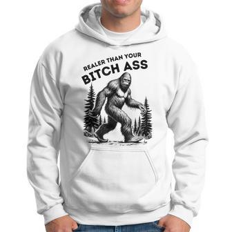 Bigfoot Realer Than Your Bitch Ass Sasquatch Joke Hoodie | Seseable UK