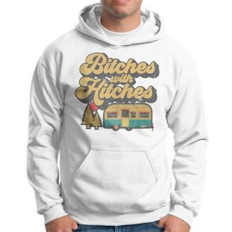 Bitches With Hitches Retro Camping Rv Camper Idea Hoodie - Monsterry DE