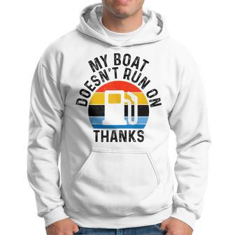My Boat Doesn't Run On Thanks Boat Owners Vintage Hoodie - Seseable