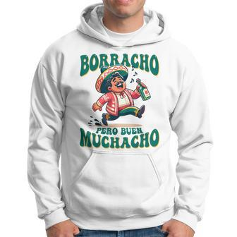 Borracho Pero Buen Muchacho For Mexican Men Hoodie - Seseable