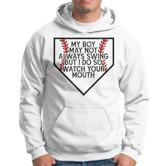 My Boy May Not Always Swing But I Do So Watch Your Mouth Hoodie - Monsterry UK
