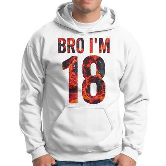 Bro I'm 18 Years Old 18Th Birthday Cool 18Th Birthday Hoodie | Mazezy