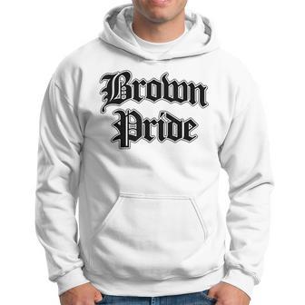 Brown Pride Chicano Mexican American Cholo Latino Hispanic Hoodie - Monsterry