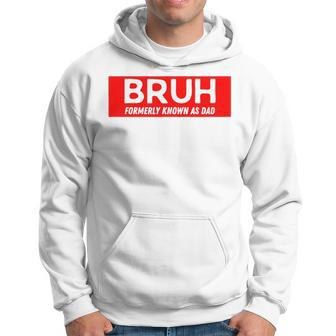 Bruh Formerly Known As Dad Father's Day Men Hoodie - Seseable