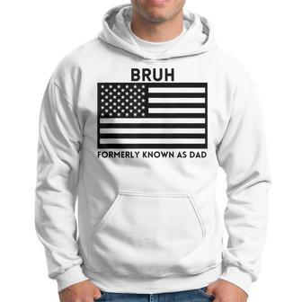 Bruh Formerly Known As Dad Usa Flag Father's Day Men Hoodie - Seseable