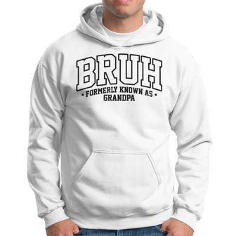 Bruh Formerly Known As Grandpa Cool Father Father's Day Hoodie - Seseable