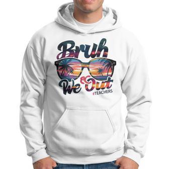Bruh We Out Teachers Colorful For Summer Break Hoodie - Thegiftio UK