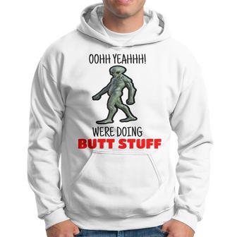 Butt Stuff Were Doing Butt Stuff Alien Work Out Hoodie - Monsterry CA