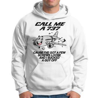 Call Me A 737 Cause I've Got A Few Screws Loose & Suck A Guy Hoodie - Thegiftio UK