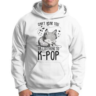 Can't Hear You I'm Listening To K-Pop Wolf Kpop Merchandise Hoodie - Seseable