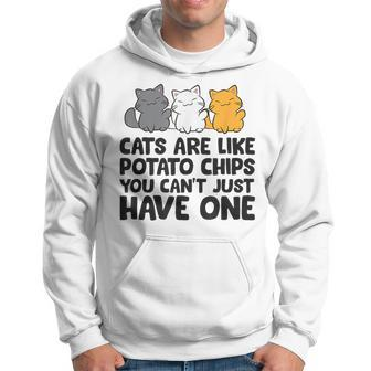 Cats Are Like Potato Chips You Can't Just Have One Hoodie - Monsterry