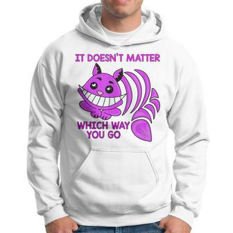 Cheshire Cat It Doesn’T Matter Which Way You Go Hoodie - Monsterry UK