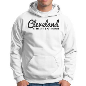 Cleveland At Least It's Not Detroit Fun Vintage Hoodie - Monsterry