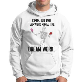 C'mon You Two Team Work Makes The Dream Work Skeleton Brain Hoodie - Monsterry AU