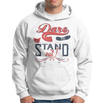 Cool Dare To Stand Out Motivation Hoodie - Monsterry