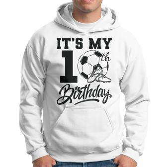 Cool It's My 10Th Birthday Soccer Player 10 Bday Party Team Hoodie - Seseable