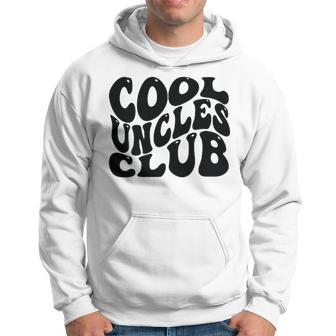 Cool Uncles Club Best Uncle Ever Fathers Day Groovy Hoodie - Seseable