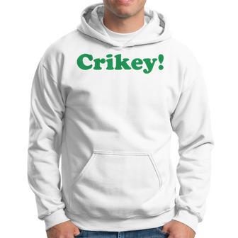 Crikey Australia Aussie For Australian Slang Hoodie - Thegiftio UK