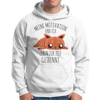 Cute Meine Motivation Und Ich Leben Zur Zeit Getrennt German Hoodie - Seseable