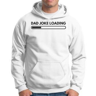 Dad Joke Father Joke Loading Grandpa Daddy Fathers Day Hoodie - Seseable