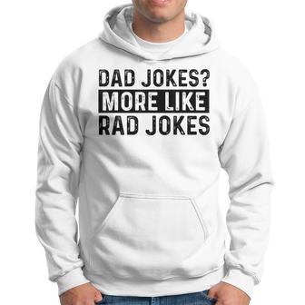 Dad Jokes More Like Rad Jokes Fathers Day For Dad Hoodie - Thegiftio UK