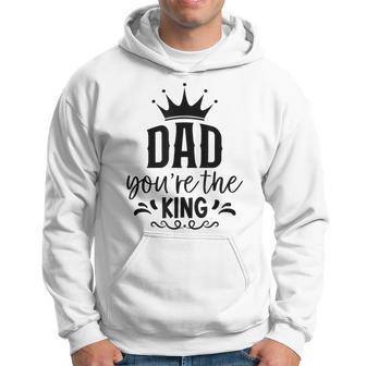 Dad You're The King Father's Day Hoodie - Seseable