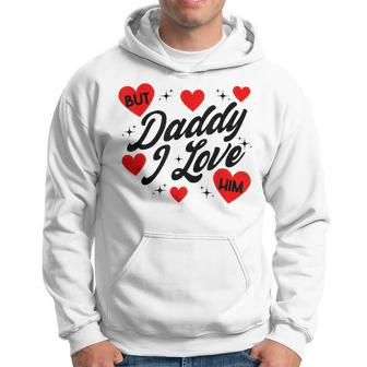But Daddy I Love Him For Father's Day Hoodie - Seseable
