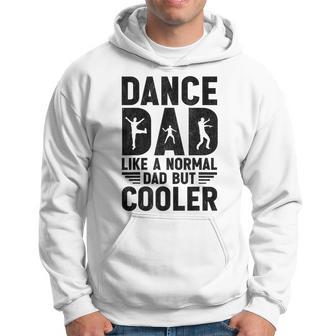 Dance Dad Like A Normal Dad But Cooler Father's Day Hoodie - Thegiftio UK