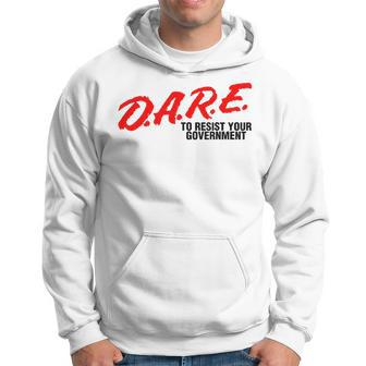 Dare To Resist Your Government Libertarian Political Hoodie - Monsterry