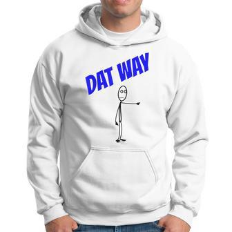 Dat Way Dat Way Dat Way T Urban Hoodie - Monsterry CA