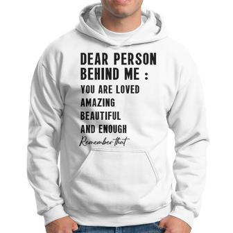 Dear Person Behind Me You're Amazing Beautiful On Back Hoodie - Thegiftio UK