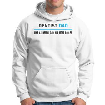 Dentist Dad Like A Normal Dad But Cooler Dad's Hoodie - Monsterry