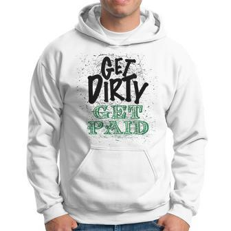 Get Dirty Get Paid Hard Working Skilled Blue Collar Labor Hoodie - Monsterry DE