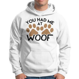 Dog For Dog Lovers You Had Me At Woof Hoodie - Monsterry