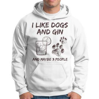 I Like Dogs And Gin And Maybe 3 People Drink Gin And Tonic Hoodie - Monsterry UK