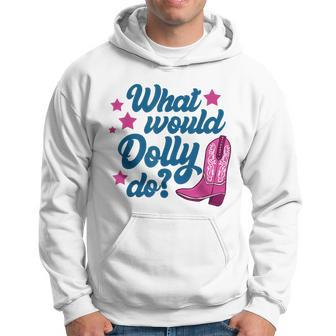 What Would Dolly Do Dolly Hoodie - Seseable