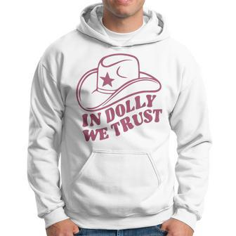 In Dolly We Trust Cute Pink Hat Outfit Fans Dolly Hoodie - Seseable