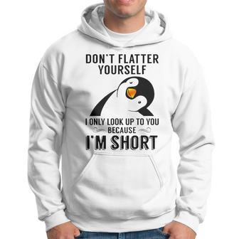 Don't Flatter Yourself I Only Look Up To You Cute Penguin Hoodie - Monsterry DE
