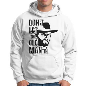 Don't Let The Old Man In Vintage Man Wearing Cowboy Hat Hoodie - Monsterry