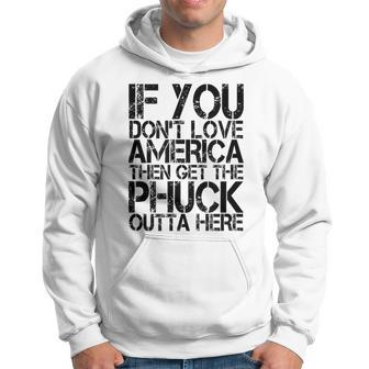 If You Dont Love America Then Get The Phuck Outta Here Hoodie - Monsterry CA