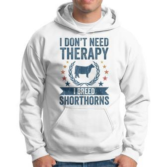 Don't Need Therapy Cow Breeder Shorthorn Cattle Farmer Hoodie - Monsterry