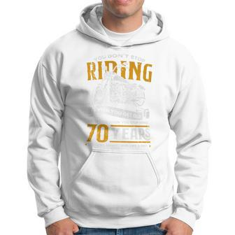Don't Stop Riding When You Get Old Motorcycle 70Th Birthday Hoodie - Seseable