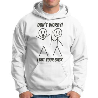 Don't Worry I Got Your Back Stick Man Graphic Pun Joke Hoodie - Monsterry