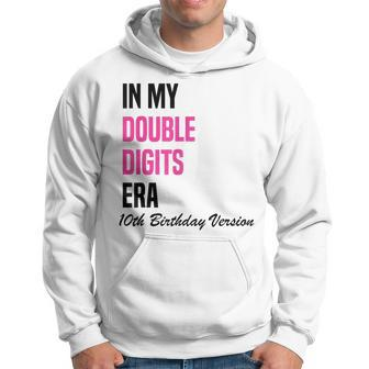 In My Double Digits Era 10Th Birthday Version Birthday Party Hoodie - Seseable