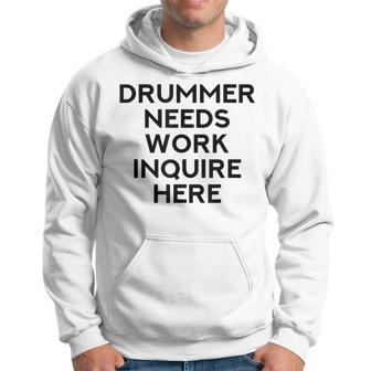 Drummer Needs Work Musician Music Lover Quote Hoodie - Monsterry DE
