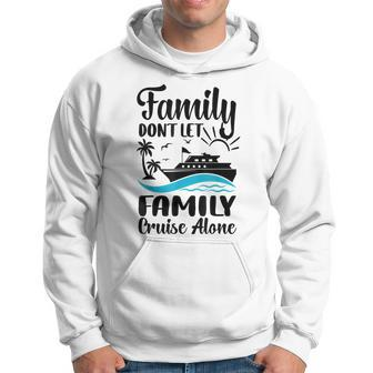 Family Don't Let Family Cruise Alone 2024 Sailing Ship Hoodie | Mazezy