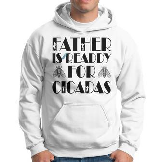 Father Is Ready For Cicada Father's Day Hoodie - Seseable