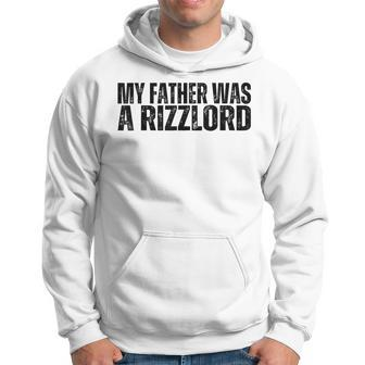My Father Was A Rizzlord Rizzler Meme For Father's Day Hoodie - Thegiftio UK