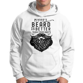Fathers Day My Dad's Beard Is Better Than Yours Hoodie - Monsterry UK