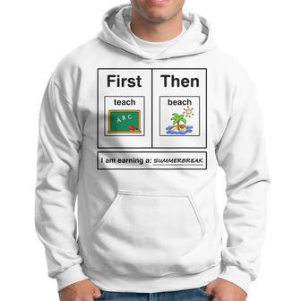 First Teach Then Beach Holiday I Am Earinng A Summer Break Hoodie - Seseable